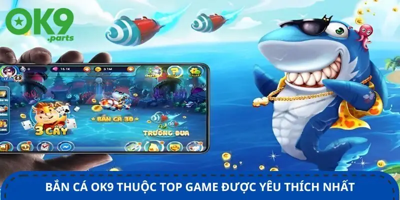 Bắn cá OK9 1 ban-ca-ok9-thuoc-top-game-duoc-yeu-thich-nhat