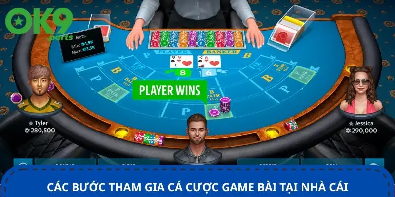 Baccarat Là Gì? Thông Tin Quan Trọng Cược Thủ OK9 Cần Biết 3 cac-buoc-tham-gia-ca-cuoc-game-bai-tai-nha-cai