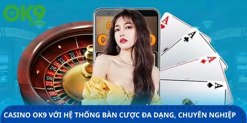 Casino OK9 1 casino-ok9-voi-he-thong-ban-cuoc-da-dang