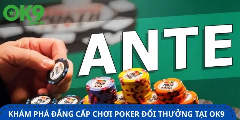Poker Đổi Thưởng Hấp Dẫn Tại OK9 - Chơi Là Thắng 1 kham-pha-dang-cap-choi-poker-doi-thuong-tai-ok9