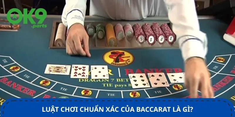 Baccarat Là Gì? Thông Tin Quan Trọng Cược Thủ OK9 Cần Biết 2 luat-choi-chuan-xac-cua-baccarat-la-gi